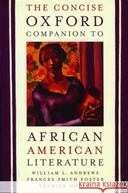 The Concise Oxford Companion to African American Literature William L. Andrews Frances Smith Foster Trudier Harris 9780195138832