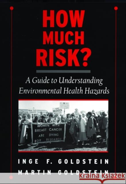 How Much Risk?: A Guide to Understanding Environmental Health Hazards Goldstein, Inge F. 9780195139945 Oxford University Press