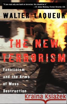 The New Terrorism: Fanaticism and the Arms of Mass Destruction Walter Laqueur 9780195140644 Oxford University Press