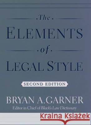 The Elements of Legal Style Bryan A. Garner 9780195141627 Oxford University Press