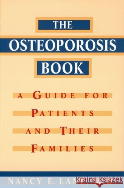 Osteoporosis Book: A Guide for Patients and Their Families Lane, Nancy E. 9780195142389