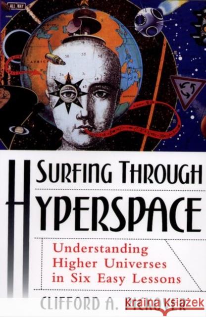 Surfing Through Hyperspace: Understanding Higher Universes in Six Easy Lessons Pickover, Clifford A. 9780195142419