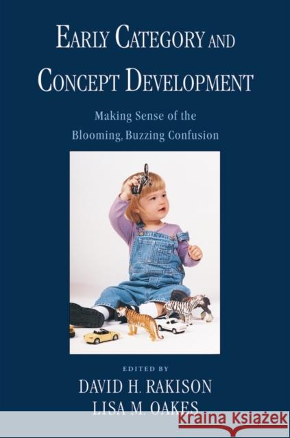 Early Category and Concept Development: Making Sense of the Blooming, Buzzing Confusion Rakison, David H. 9780195142945 Oxford University Press