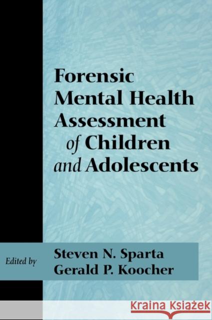 Forensic Mental Health Assessment of Children and Adolescents Steven N. Sparta Gerald P. Koocher 9780195145847 Oxford University Press