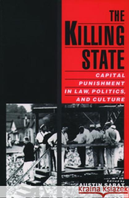 The Killing State: Capital Punishment in Law, Politics, and Culture Sarat, Austin 9780195146028 Oxford University Press