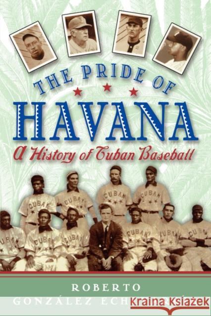 The Pride of Havana: A History of Cuban Baseball Gonzalez Echevarria, Roberto 9780195146059 Oxford University Press
