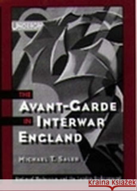 The Avant-Garde in Interwar England: Medieval Modernism and the London Underground Saler, Michael T. 9780195147186 Oxford University Press