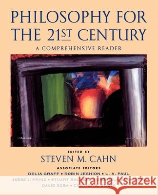 Philosophy for the 21st Century: A Comprehensive Reader Cahn, Steven M. 9780195147926 Oxford University Press, USA