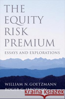 The Equity Risk Premium: Essays and Explorations Goetzmann, William N. 9780195148145 Oxford University Press