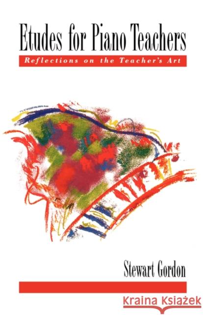 Etudes for Piano Teachers: Reflections on the Teacher's Art Gordon, Stewart 9780195148343