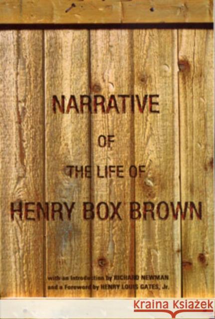 Narrative of the Life of Henry Box Brown Henry Box Brown Henry Louis, Jr. Gates Richard Newman 9780195148541 Oxford University Press