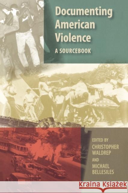 Documenting American Violence: A Sourcebook Waldrep, Christopher 9780195150049 Oxford University Press