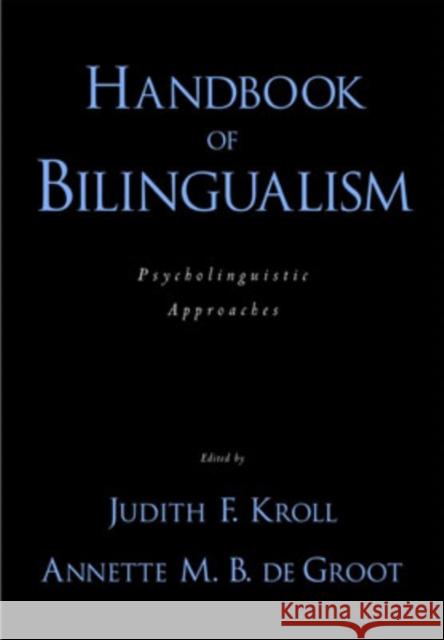 Handbook of Bilingualism: Psycholinguistic Approaches Kroll, Judith F. 9780195151770 Oxford University Press, USA