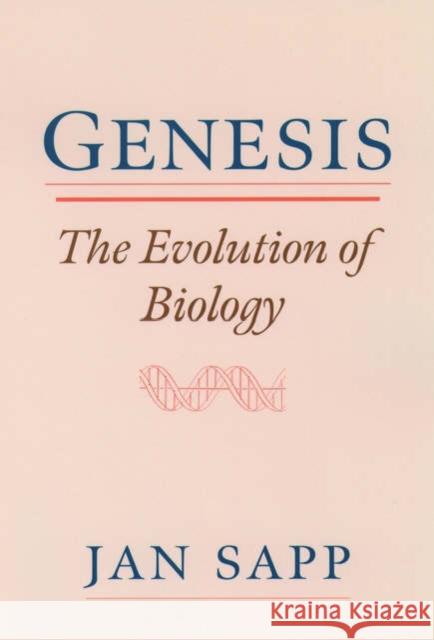 Genesis: The Evolution of Biology Sapp, Jan 9780195156195 Oxford University Press
