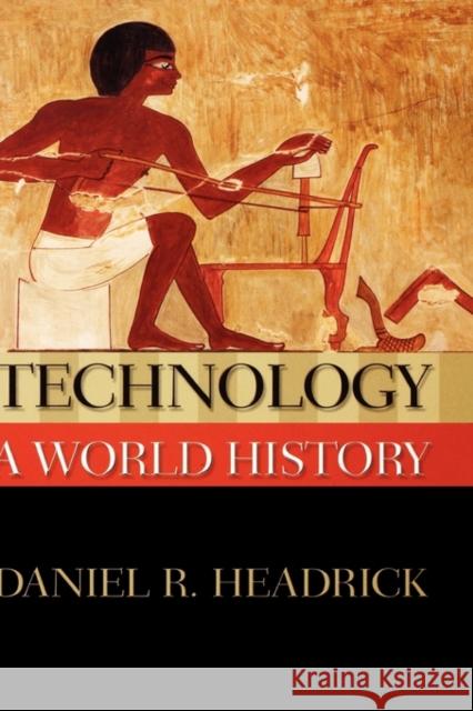 Technology: A World History Headrick, Daniel R. 9780195156485 Oxford University Press, USA