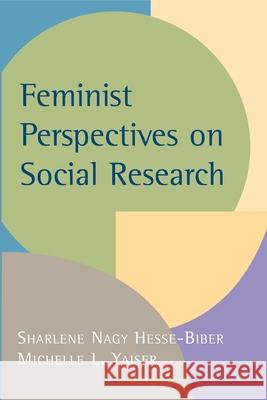 Feminist Perspectives on Social Research Sharlene Hesse-Biber Michelle Yaiser 9780195158113