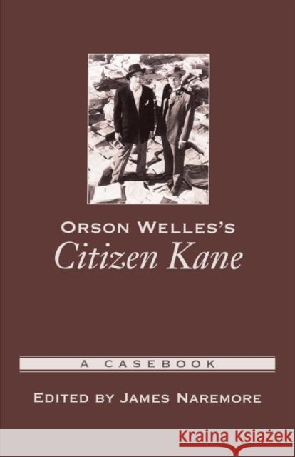 Orson Welles's Citizen Kane: A Casebook Naremore, James 9780195158922 Oxford University Press, USA