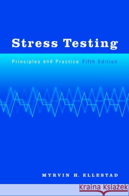 Stress Testing: Principles and Practice, 5th Edition Ellestad, Myrvin H. 9780195159288 Oxford University Press