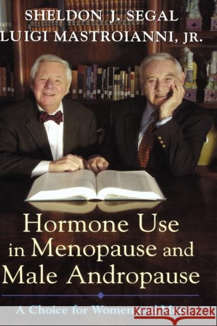 Hormone Use in Menopause & Male Andropause: A Choice for Women and Men Segal, Sheldon J. 9780195159745 Oxford University Press