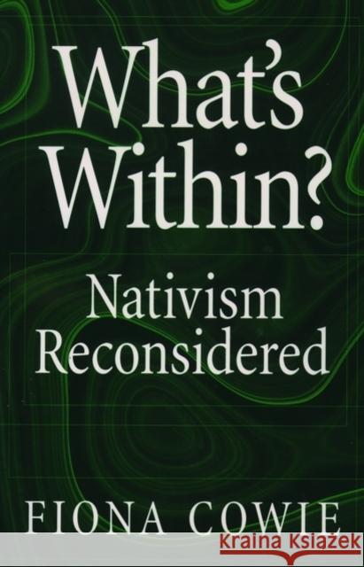 What's Within?: Nativism Reconsidered Cowie, Fiona 9780195159783 Oxford University Press
