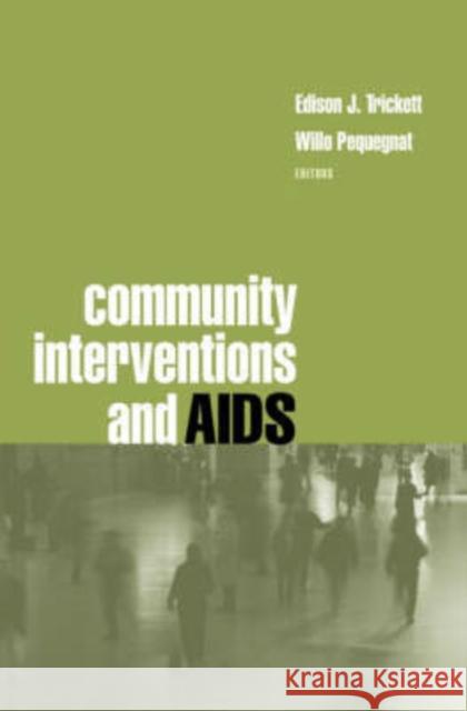 Community Interventions and AIDS Edison J. Trickett Edison J. Trickett Willo Pequegnat 9780195160239 Oxford University Press