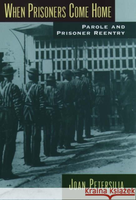 When Prisoners Come Home: Parole and Prisoner Reentry Petersilia, Joan 9780195160864 Oxford University Press