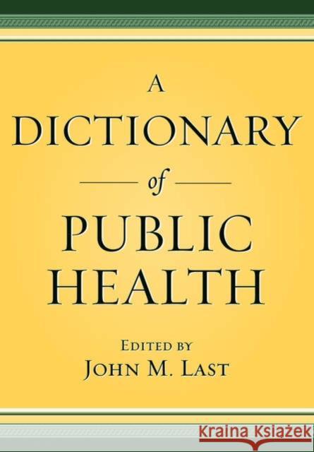 A Dictionary of Public Health John M. Last 9780195160901 Oxford University Press, USA