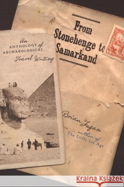 From Stonehenge to Samarkand: An Anthology of Archaeological Travel Writing Fagan, Brian 9780195160918 Oxford University Press