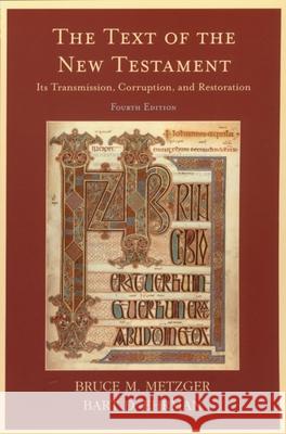 The Text of the New Testament: Its Transmission, Corruption, and Restoration Bruce M. Metzger Bart D. Ehrman 9780195161229 Oxford University Press