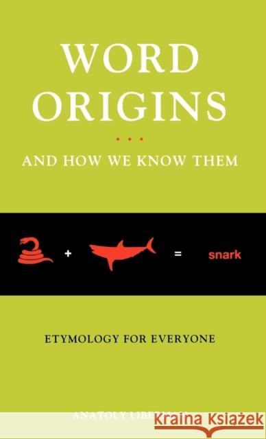 Word Origins ... and How We Know Them: Etymology for Everyone Liberman, Anatoly 9780195161472