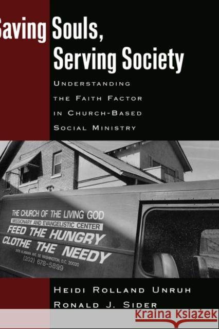 Saving Souls, Serving Society: Understanding the Faith Factor in Church-Based Social Ministry Unruh, Heidi Rolland 9780195161557 Oxford University Press