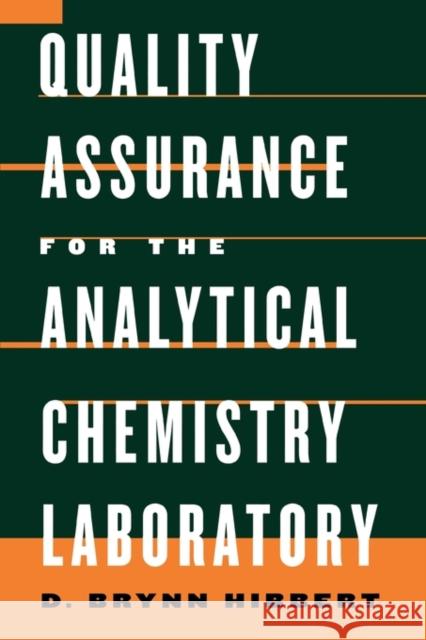 Quality Assurance for the Analytical Chemistry Laboratory Hibbert, D. Brynn 9780195162134 Oxford University Press, USA
