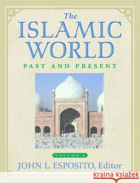 The Islamic World: Past and Present Esposito, John L. 9780195165203 Oxford University Press, USA