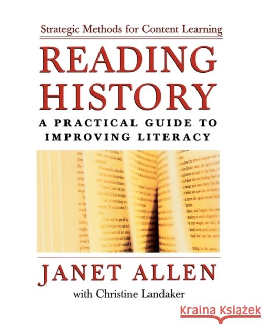 Reading History: A Practical Guide to Improving Literacy Janet Allen Christine Landaker 9780195165968 Oxford University Press