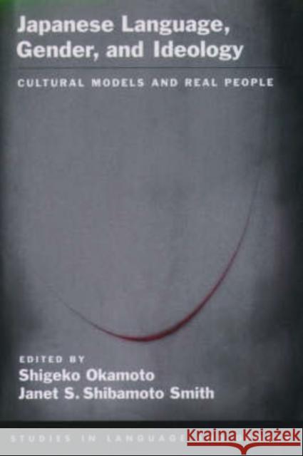 Japanese Language, Gender, and Ideology: Cultural Models and Real People Okamoto, Shigeko 9780195166187 Oxford University Press