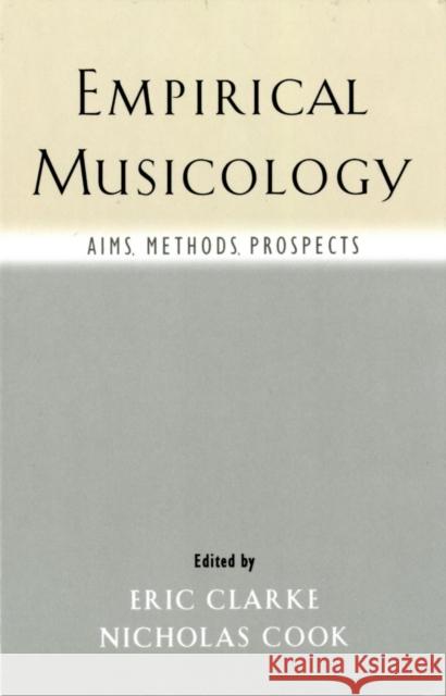 Empirical Musicology: Aims, Methods, Prospects Clarke, Eric 9780195167498 Oxford University Press