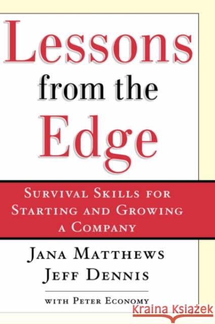 Lessons from the Edge: Survival Skills for Starting and Growing a Company Matthews, Jana 9780195168259