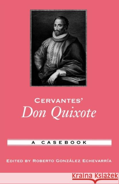 Cervantes' Don Quixote: A Casebook Gonzalez Echevarria, Roberto 9780195169386 Oxford University Press