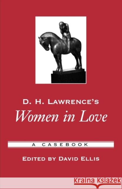 D.H. Lawrence's Women in Love: A Casebook Ellis, David 9780195170276