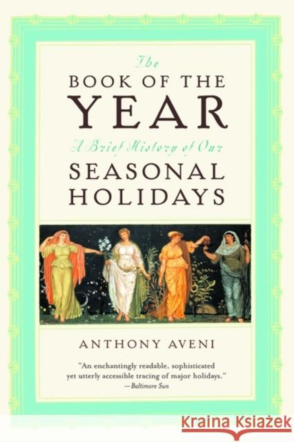 The Book of the Year: A Brief History of Our Seasonal Holidays Aveni, Anthony F. 9780195171549 Oxford University Press
