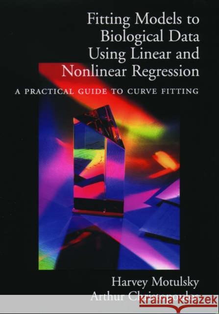 Fitting Models to Biological Data Using Linear and Nonlinear Regression: A Practical Guide to Curve Fitting Motulsky, Harvey 9780195171808 Oxford University Press