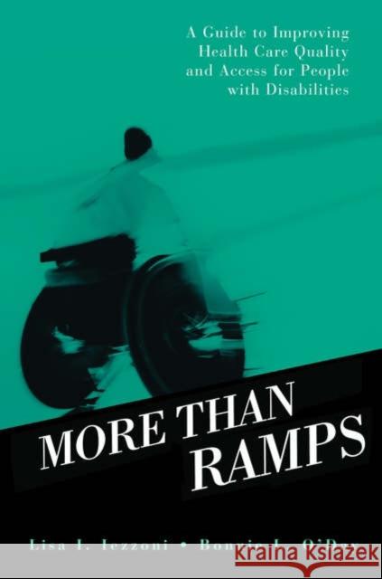More Than Ramps: A Guide to Improving Health Care Quality and Access for People with Disabilities Iezzoni, Lisa I. 9780195172768 Oxford University Press, USA