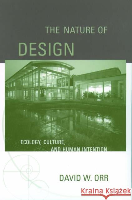 The Nature of Design: Ecology, Culture, and Human Intention Orr, David W. 9780195173680 Oxford University Press