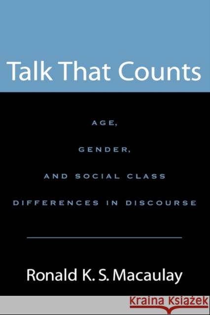 Talk That Counts: Age, Gender, and Social Class Differences in Discourse Macaulay, Ronald K. S. 9780195173819 Oxford University Press