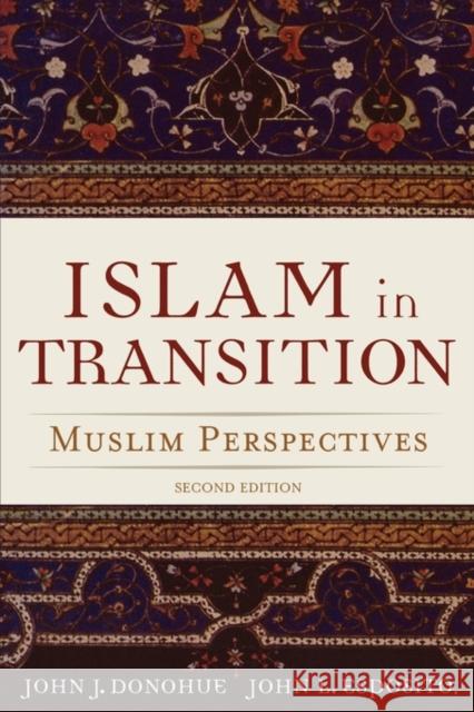 Islam in Transition: Muslim Perspectives Donohue, John J. 9780195174311 Oxford University Press