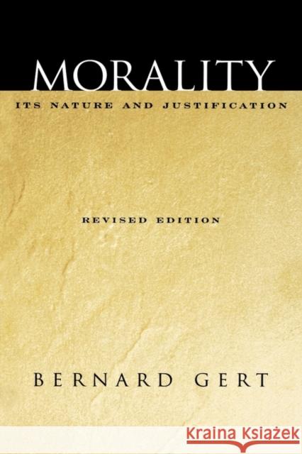 Morality: Its Nature and Justification Gert, Bernard 9780195176896 Oxford University Press, USA