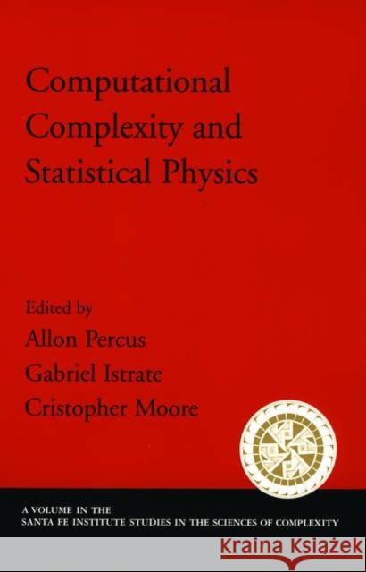Computational Complexity and Statistical Physics Allan Percus Gabriel Istrate Cristopher Moore 9780195177381