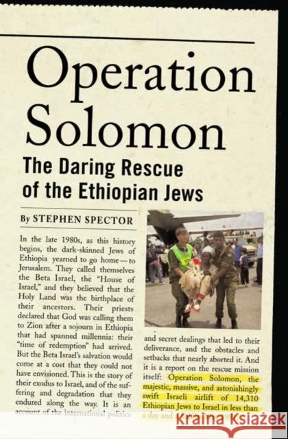 Operation Solomon: The Daring Rescue of the Ethiopian Jews Spector, Stephen 9780195177824