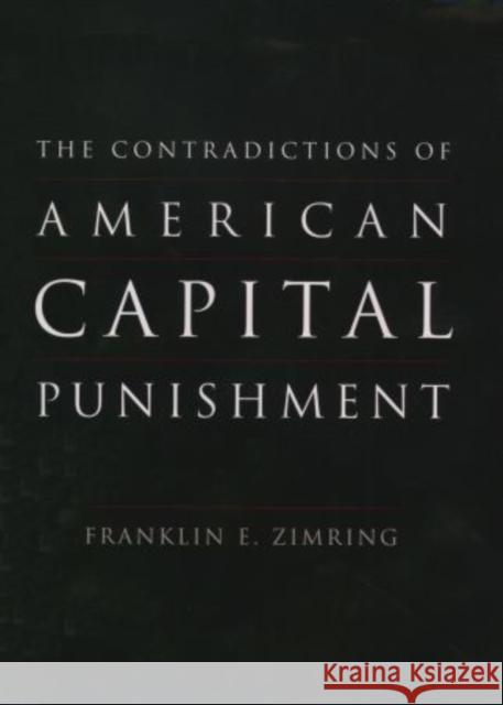 The Contradictions of American Capital Punishment Zimring, Franklin E. 9780195178203
