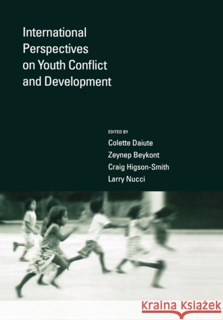 International Perspectives on Youth Conflict and Development Colette Daiute Zeynep Beykont Craig Higson-Smith 9780195178425 Oxford University Press, USA